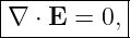 |----------|
|∇ ⋅ E = 0,|
------------
