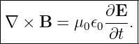 |------------------|
|              ∂E- |
|∇ × B  = μ0 𝜖0 ∂t .|
-------------------
