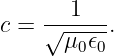     ---1--
c = √ μ0𝜖0.
