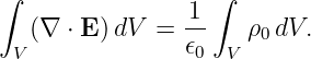 ∫                  ∫
                -1
 V (∇  ⋅ E )dV = 𝜖0  V ρ0dV.
