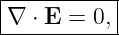 |----------|
|∇ ⋅ E = 0,|
------------
