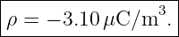 |------------------|
|ρ = − 3.10 μC/m3.  |
--------------------

