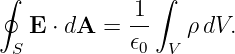 ∮              ∫
             1-
  S E ⋅ dA = 𝜖0 V ρ dV.
