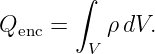        ∫

Qenc =    ρ dV.
         V
