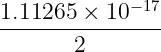             − 17
1.11265-×-10----
       2