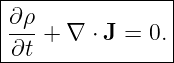 |----------------|
|∂ρ              |
|---+  ∇ ⋅ J = 0.|
-∂t--------------
