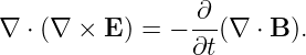 ∇  ⋅ (∇ × E ) = − ∂-(∇ ⋅ B ).
                 ∂t
