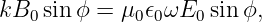 kB0 sinϕ =  μ0𝜖0ωE0 sinϕ,
