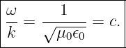 |----------------|
|ω-=  √-1----= c.|
|k      μ0𝜖0     |
------------------
