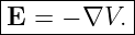 |----------|
E--=-−-∇V.--

