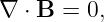 ∇ ⋅ B = 0,
