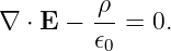 ∇ ⋅ E − -ρ = 0.
        𝜖0
