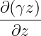∂(γz-)
∂z