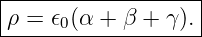 |------------------|
-ρ =-𝜖0(α-+--β-+-γ).-
