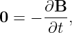       ∂B--
0 =  − ∂t ,
