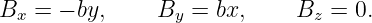 Bx = − by,     By = bx,     Bz =  0.
