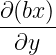 ∂(bx)
------
 ∂y