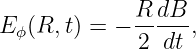 E ϕ(R,t) = − R-dB-,
             2  dt
