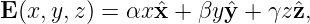 E(x, y,z) = αxxˆ+  βyˆy + γz ˆz,
