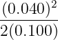 (0.040)2
2(0.100)