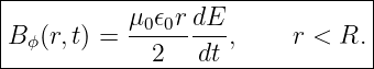 |--------------------------------|
|           μ 𝜖 rdE              |
|B ϕ(r,t) =  -0-0----,     r < R. |
--------------2---dt-------------
