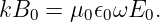 kB0 =  μ0𝜖0ωE0.
