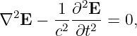         1 ∂2E
∇2E  −  -2---2 = 0,
        c  ∂t
