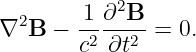   2     1-∂2B--
∇  B −  c2 ∂t2 = 0.
