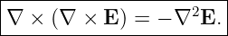 |-------------------2---|
∇--×-(∇-×--E)-=-−-∇--E.--
