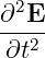   2
∂-E-
 ∂t2