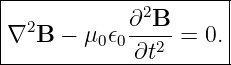 |------------2--------|
∇2B  −  μ0𝜖0∂-B--= 0. |
------------∂t2--------

