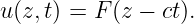 u(z,t) = F (z − ct).
