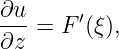 ∂u-     ′
∂z =  F (ξ),
