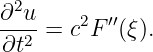   2
∂--u = c2F ′′(ξ).
 ∂t2
