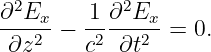 ∂2Ex    1 ∂2Ex
---2-−  -2---2- = 0.
∂z      c  ∂t
