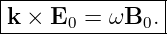 |--------------|
k × E0  = ωB0. |
----------------
