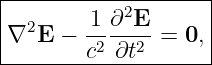 |-------------------|
|       1 ∂2E       |
∇2E  −  -2---2 = 0, |
--------c-∂t---------
