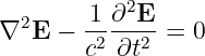        1 ∂2E
∇2E  − -2---2 =  0
       c  ∂t
