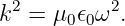k2 = μ0𝜖0ω2.
