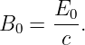       E
B0 =  -0-.
       c
