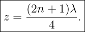|--------------|
z =  (2n-+-1)λ.|
---------4------
                                                                                         
                                                                                         
