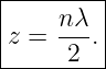 |--------|
|    nλ  |
|z = ---.|
------2---
