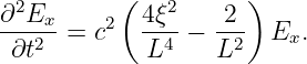 ∂2E        ( 4ξ2    2 )
---2x =  c2   --4-− --2  Ex.
 ∂t          L     L
