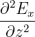  2
∂-Ex-
 ∂z2
