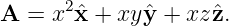       2
A =  x ˆx + xyˆy + xz ˆz.
