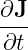 ∂J
---
∂t