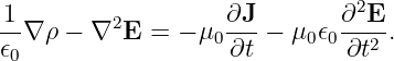 1-       2         ∂J-       ∂2E-
𝜖0 ∇ρ − ∇  E  = − μ0∂t  − μ0𝜖0 ∂t2 .
