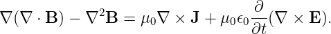              2                    -∂-
∇ (∇  ⋅ B ) − ∇ B = μ0∇  × J + μ0𝜖0∂t (∇ × E ).
