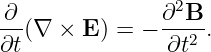∂--            ∂2B--
∂t(∇ × E ) = −  ∂t2 .
