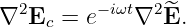   2      −iωt 2 ^
∇ Ec  = e   ∇  E.
